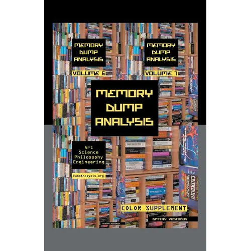 Memory Dump Analysis Anthology: Color Supplement for Volumes 6-7