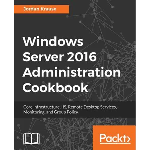 Windows Server 2016 Administration tools and tasks