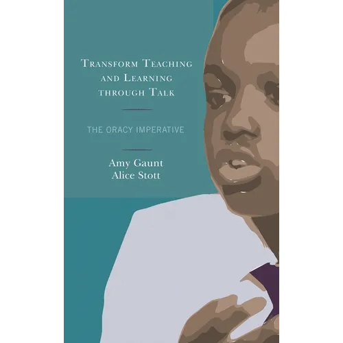 Transform Teaching and Learning Through Talk: The Oracy Imperative