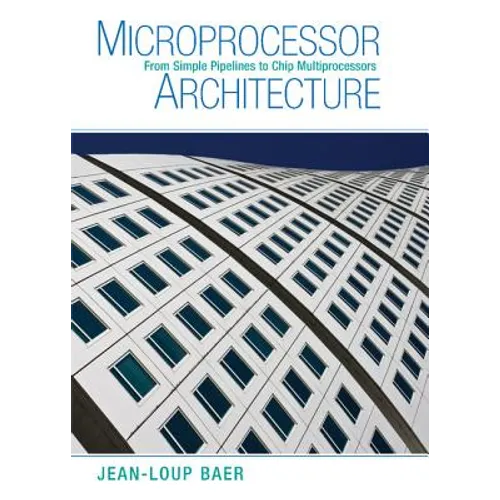 Microprocessor Architecture: From Simple Pipelines to Chip Multiprocessors