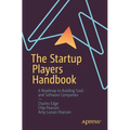 The Startup Players Handbook: A Roadmap to Building Saas and Software Companies