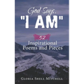 God Says, "I AM": 52 Inspirational Poems and Pieces