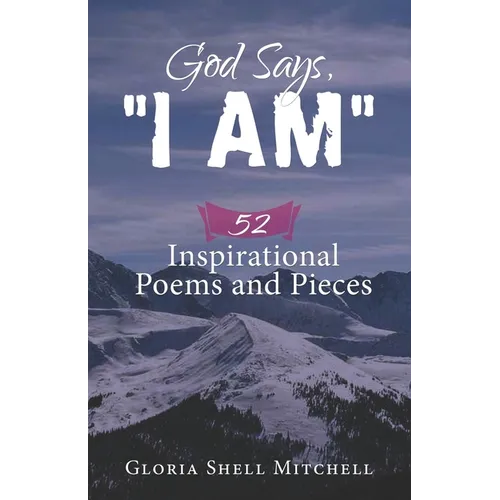 God Says, "I AM": 52 Inspirational Poems and Pieces