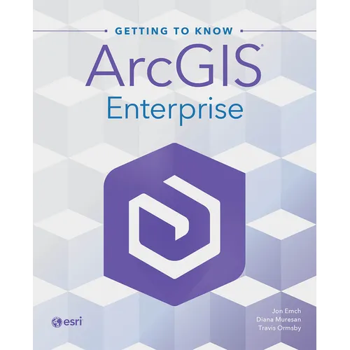 Getting to Know ArcGIS Enterprise