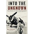 Into the Unknown: True Stories of a Pilot Cheating Death - Hardcover