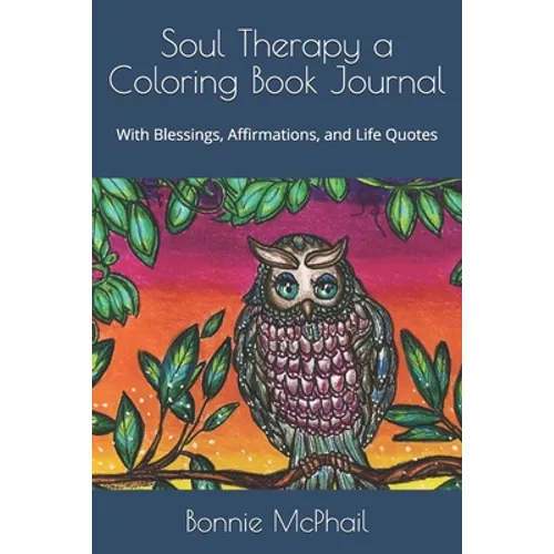 Soul Therapy a Coloring Book Journal: With Blessings, Affirmations, and Life Quotes