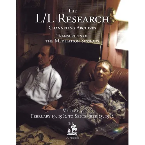 The L/L Research Channeling Archives - Volume 5