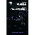 Dracula and Frankenstein: Two Horror Plays