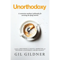 Unorthodoxy: A contrarian marketer's philosophy for surviving the dying internet
