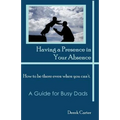 Having a Presence in Your Absence: How to Be There Even When You Can't.
