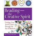 Beading--The Creative Spirit: Finding Your Sacred Center Through the Art of Beadwork