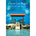 Luceat Lux Vestra: Let Your Light Shine