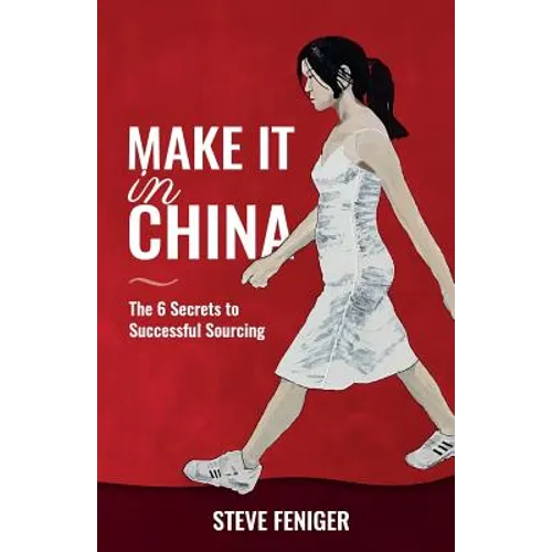 Make It in China: 6 Secrets to Successful Sourcing