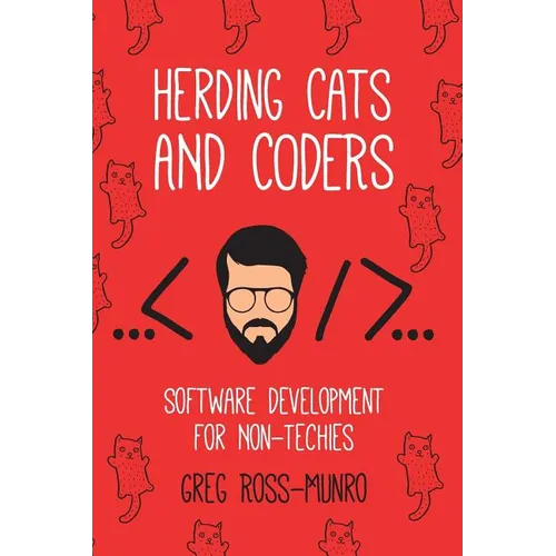 Herding Cats and Coders: Software Development for Non-Techies