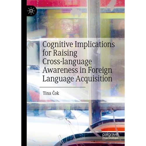 Cognitive Implications for Raising Cross-Language Awareness in Foreign Language Acquisition