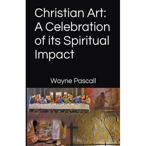 Christian Art: A Celebration of its Spiritual Impact