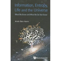 Information, Entropy, Life and the Universe