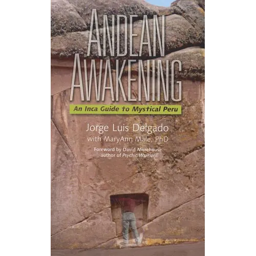 Andean Awakening: An Inca Guide to Mystical Peru