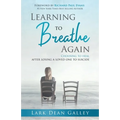 Learning to Breathing Again: Choosing to Heal After Losing a Loved One to Suicide