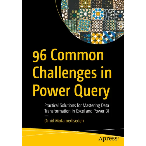 96 Common Challenges in Power Query: Practical Solutions for Mastering Data Transformation in Excel and Power Bi