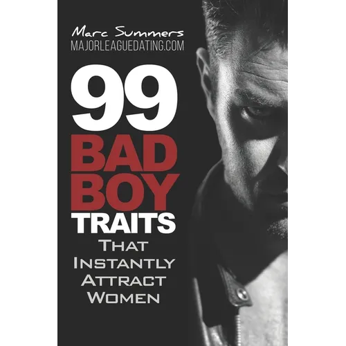99 Bad Boy Traits: that Instantly Attract Women