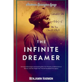 The Infinite Dreamer: Srinivasa Ramanujan's Astonishing Rise from Poverty to Mathematical Genius-and the Tragic Fate That Immortalized His Legacy