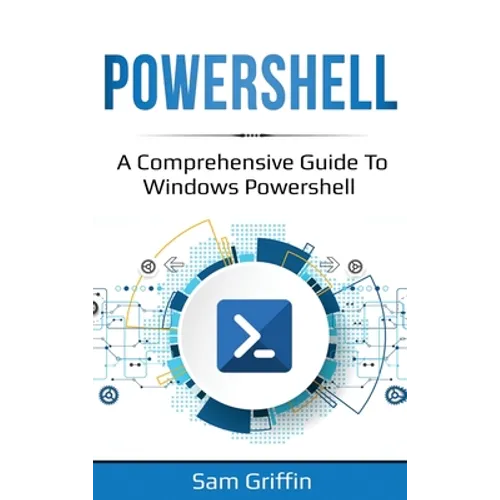 PowerShell: A Comprehensive Guide to Windows PowerShell