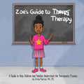 Zoe's Guide to Therapy: A Guide to Help Children and Families Understand the Therapeutic Process