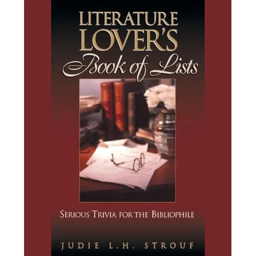 The Literature Lover's Book of Lists: Serious Trivia for the Bibliophile