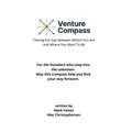 The Venture Compass: Closing the Gap Between Where You Are and Where You Want To Be