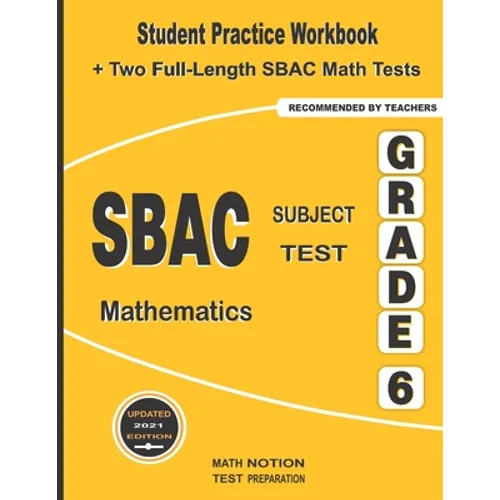 SBAC Subject Test Mathematics Grade 6: Student Practice Workbook + Two Full-Length SBAC Math Tests