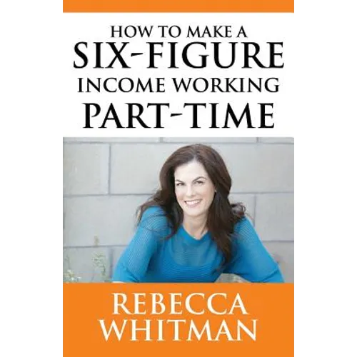 How to Make a Six-Figure Income Working Part-Time