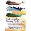 Understanding Sensory Dysfunction: Learning Development and Sensory Dysfunction in Autism Spectrum Disorders, ADHD, Learning Disabilities and Bipolar
