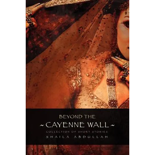 Beyond the Cayenne Wall: Collection of Short Stories