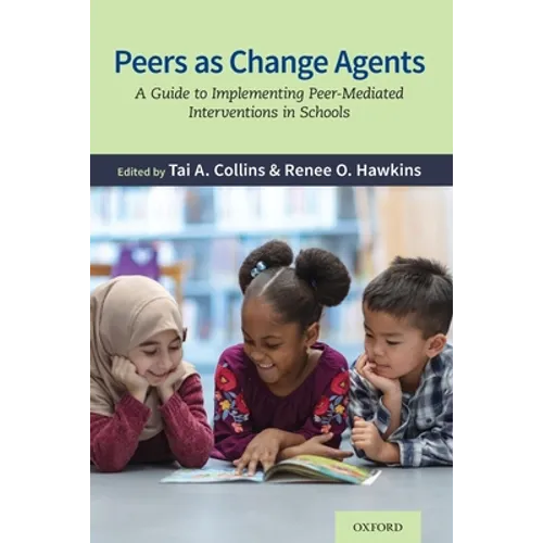 Peers as Change Agents: A Guide to Implementing Peer-Mediated Interventions in Schools
