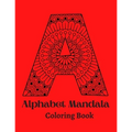 Alphabet Mandala Coloring Book: Mandala Coloring Book for Kids and Adults