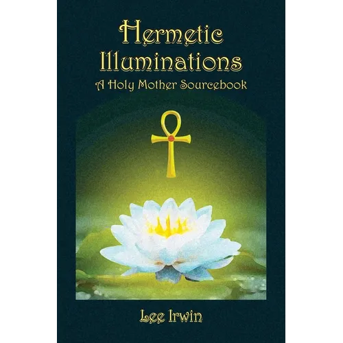 Hermetic Illuminations: A Holy Mother Sourcebook