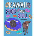 Kawaii Food and Bull Coloring Book: Activity Relaxation, Painting Menu Cute, and Animal Pictures Pages