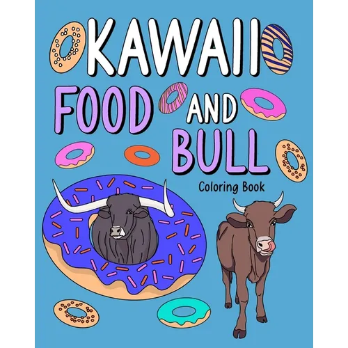Kawaii Food and Bull Coloring Book: Activity Relaxation, Painting Menu Cute, and Animal Pictures Pages