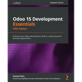 Odoo 15 Development Essentials - Fifth Edition: Enhance your Odoo development skills to create powerful business applications