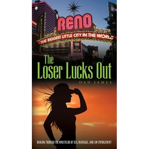 The Loser Lucks Out: Dancing Through the Minefields of Sex, Marriage, and Law Enforcement