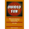 Divided Sun: Miti and the Breakdown of Japanese High-Tech Industrial Policy, 1975-1993