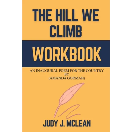 The Hill We Climb Workbook: An Inaugural Poem for the Country By (Amanda Gorman)