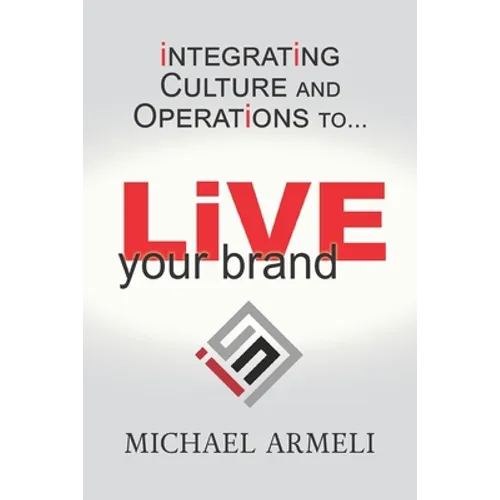 Live Your Brand: Integrating Culture and Operations to...