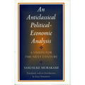 Anticlassical Political-Economic Analysis: A Vision for the Next Century