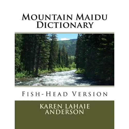 Mountain Maidu Dictionary: Fish-Head Version