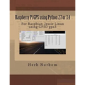 Raspberry Pi GPS using Python 2.7 or 3.4: For Raspbian Jessie Linux using GPSD gps3