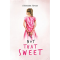 Not That Sweet: A Memoir