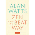 Zen and the Beat Way: (Zen Teachings of Alan Watts)