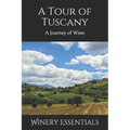 A Tour of Tuscany: A Journey of Wine